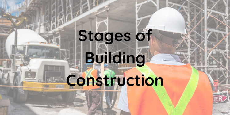 What are the stages in constructing a building?